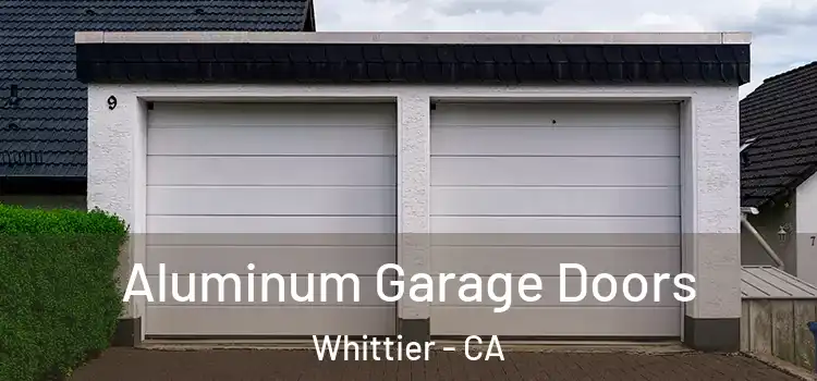  Aluminum Garage Doors Whittier - CA