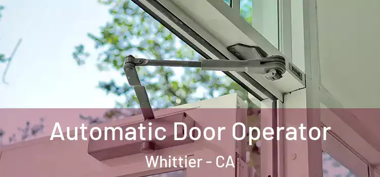 Automatic Door Operator Whittier - CA