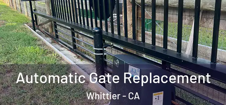 Automatic Gate Replacement Whittier - CA