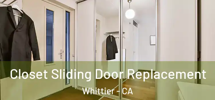  Closet Sliding Door Replacement Whittier - CA