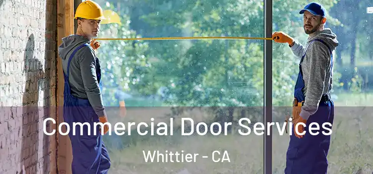 Commercial Door Services Whittier - CA