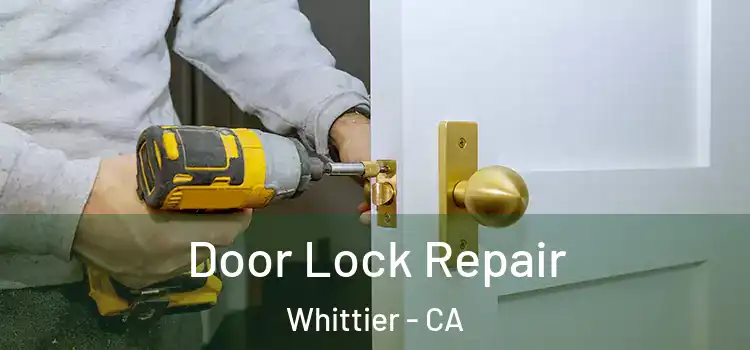 Door Lock Repair Whittier - CA