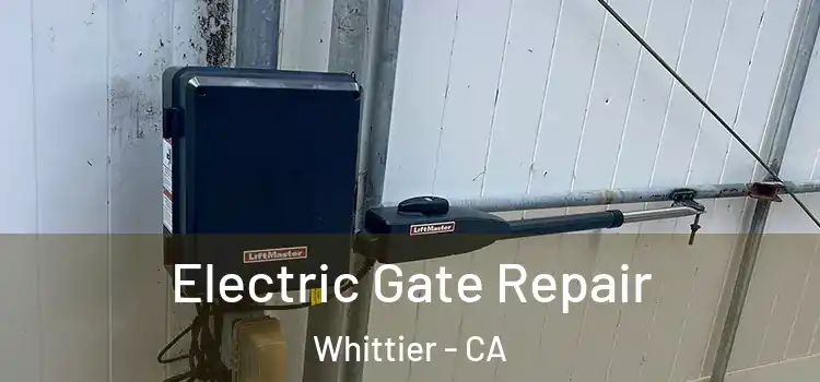 Electric Gate Repair Whittier - CA