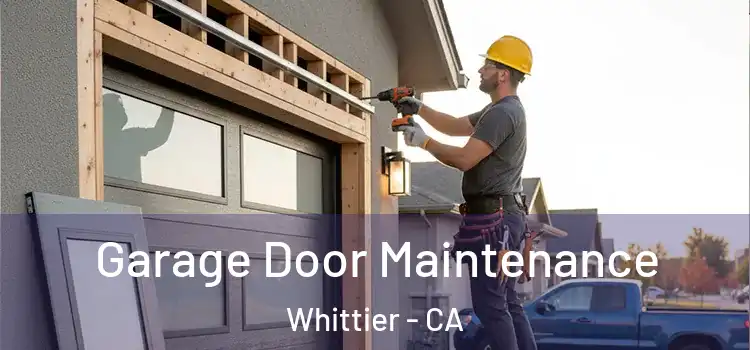 Garage Door Maintenance Whittier - CA