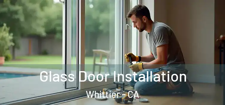 Glass Door Installation Whittier - CA