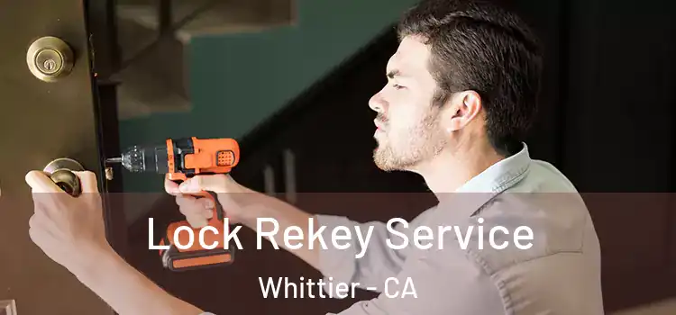 Lock Rekey Service Whittier - CA