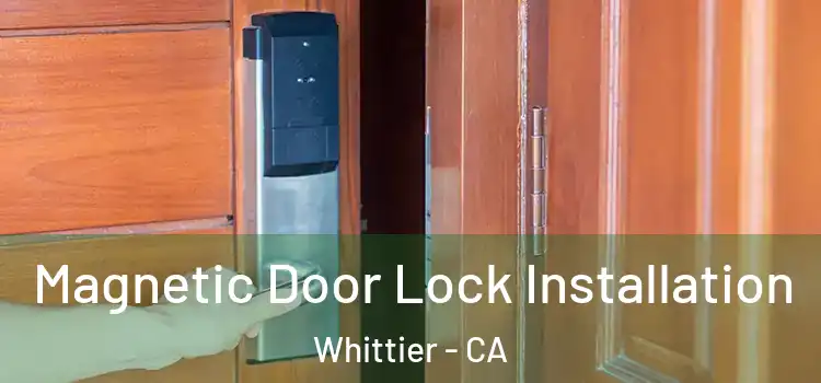  Magnetic Door Lock Installation Whittier - CA