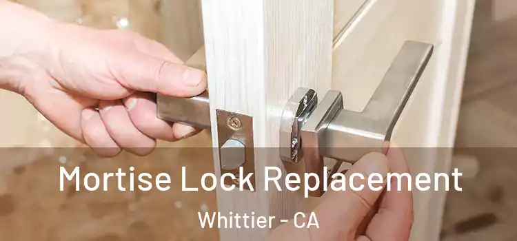 Mortise Lock Replacement Whittier - CA