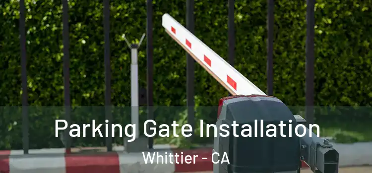  Parking Gate Installation Whittier - CA