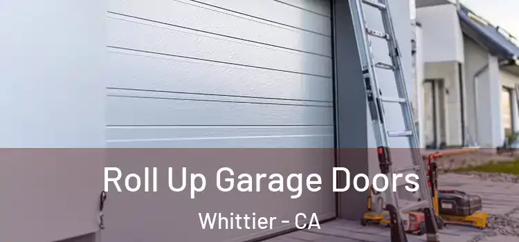  Roll Up Garage Doors Whittier - CA
