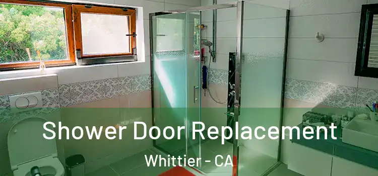  Shower Door Replacement Whittier - CA