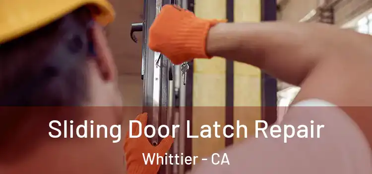 Sliding Door Latch Repair Whittier - CA