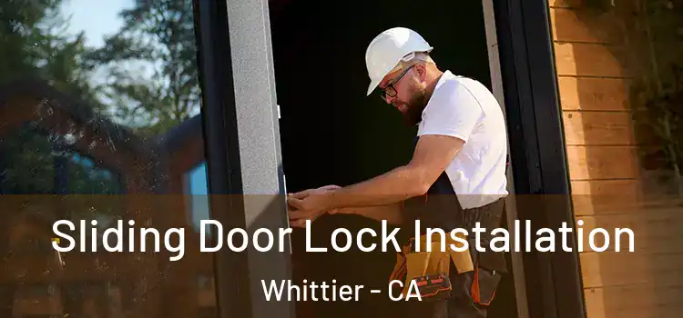 Sliding Door Lock Installation Whittier - CA