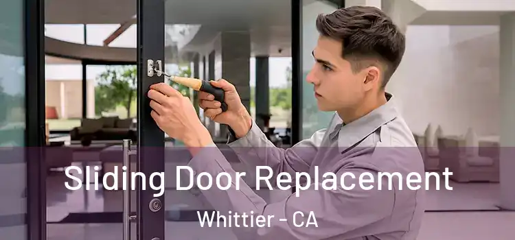 Sliding Door Replacement Whittier - CA
