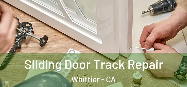 Sliding Door Track Repair Whittier - CA