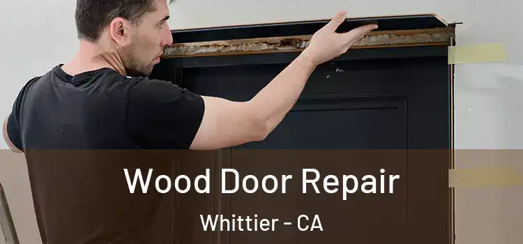 Wood Door Repair Whittier - CA
